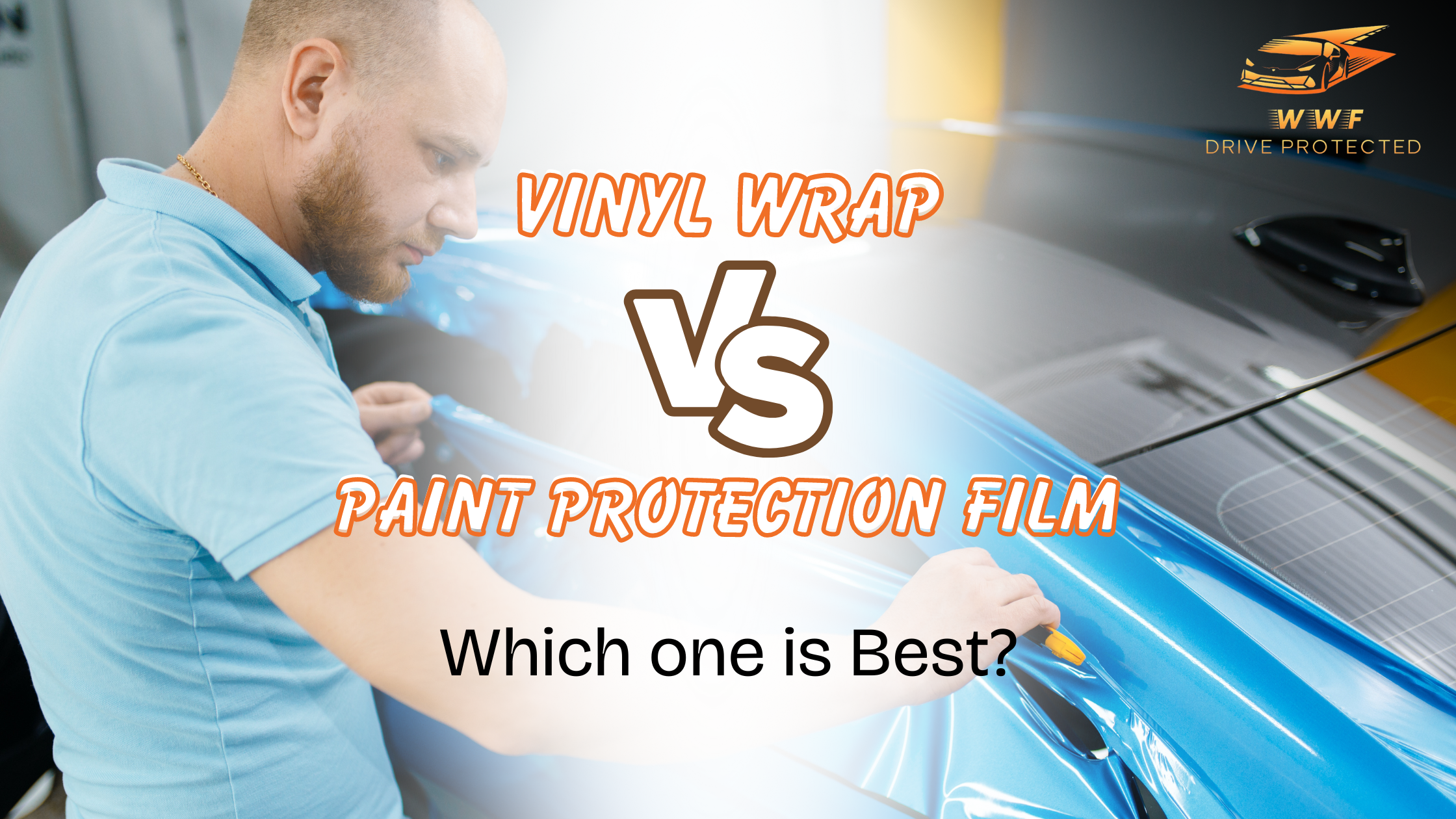 Vinyl wrap vs paint protection film